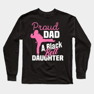 Proud Dad Black Belt Daughter Karate Dad Long Sleeve T-Shirt